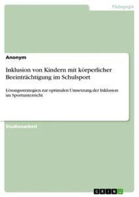 Inklusion von Kindern mit körperlicher Beeinträchtigung im Schulsport - Anonym