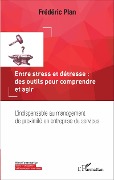Cover-Bild zum Titel 'Entre stress et détresse : des outils pour comprendre et agir' von 'Frédéric Plan'