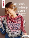 Cover-Bild zum Titel 'Häkeln mit Farbverlaufsgarnen' von 'Frechverlag Gmbh'
