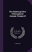 The Edinburgh New Philosophical Journal, Volume 15 - Anonymous