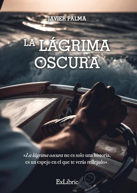 La lágrima oscura - Javier Palma