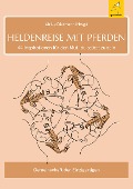 Cover-Bild zum Titel 'Heldenreise mit Pferden' von 'Ulrike Dietmann, Doris Zwischenbrugger, Caterina Loosli, Ulrike Adrian, Christina Staden'