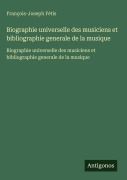 Cover-Bild zum Titel 'Biographie universelle des musiciens et bibliographie generale de la musique' von 'François-Joseph Fétis'