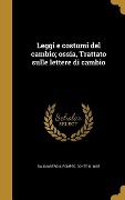 Cover-Bild zum Titel 'Leggi e costumi del cambio; ossia, Trattato sulle lettere di cambio' von ''