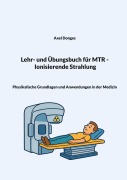 Cover-Bild zum Titel 'Lehr- und Übungsbuch für MTR Ionisierende Strahlung' von 'Axel Donges'