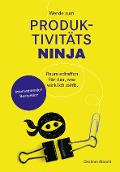Cover-Bild zum Titel 'Werde zum Produktivitäts-Ninja' von 'Graham Allcott'