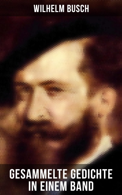 Gesammelte Gedichte in einem Band - Wilhelm Busch
