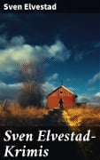 Cover-Bild zum Titel 'Sven Elvestad-Krimis' von 'Sven Elvestad'
