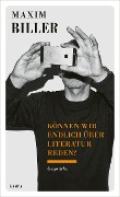 Cover-Bild zum Titel 'Können wir endlich über Literatur reden?' von 'Maxim Biller'
