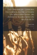 Cover-Bild zum Titel 'Der onfanger: lerbukh tsu lernen inder leyenen un shrayben Idish; mi zeyer fil ilusratsyes un bilder in es: 3' von 'Yaaov Lein'