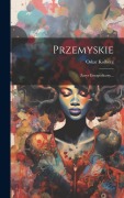 Cover-Bild zum Titel 'Przemyskie' von 'Zwi Azek Sybirak Ow'