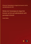 Cover-Bild zum Titel 'Werken der Vereeniging tot uitgaaf der bronnen van het oud-vaderlandsche recht gevestigd te Utrecht' von 'Hilversum Vereeniging tot uitgaaf der bronnen van het oudvaderlandsche recht'