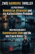 Cover-Bild zum Titel 'Zwei Hamburg Thriller: Kommissar Jörgensen und das Kaffeebohnen-Protokoll / Kommissarin Stein und die tote Frau im Hafen' von 'Alfred Bekker, Martin Barkawitz'