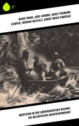 Cover-Bild zum Titel 'Abenteuer in der amerikanischen Wildnis: Die beliebtesten Abenteuerromane' von 'Mark Twain, Friedrich Gerstäcker, Jack London, James Fenimore Cooper, Herman Melville'