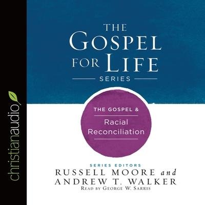 Gospel & Racial Reconciliation - Andrew T. Walker, Russell Moore