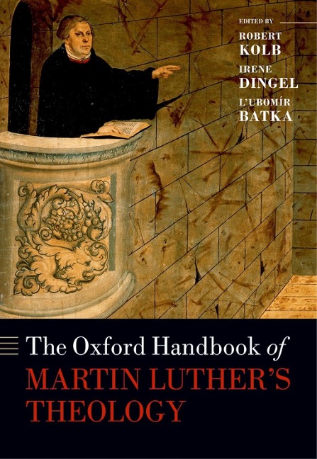 The Oxford Handbook of Martin Luther's Theology - 