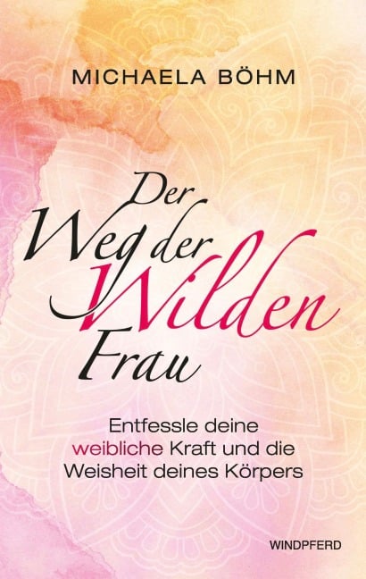 Der Weg der Wilden Frau - Michaela Böhm