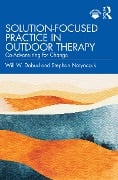 Cover-Bild zum Titel 'Solution-Focused Practice in Outdoor Therapy' von 'Will W. Dobud, Stephan Natynczuk'
