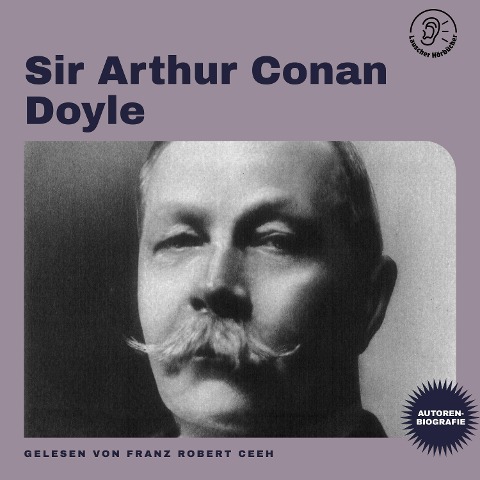 Sir Arthur Conan Doyle (Autorenbiografie) - Arthur Conan Doyle