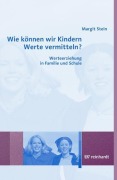 Wie können wir Kindern Werte vermitteln? - Margit Stein
