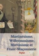 Cover-Bild zum Titel 'Martinésisme, Willermosisme, Martinisme et Franc-Maçonnerie : la quatre piliers de l'ésotérisme' von 'Papus'