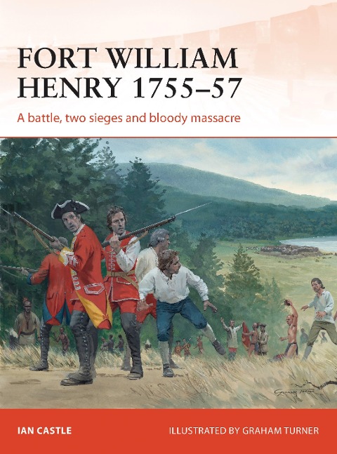 Fort William Henry 1755-57 - Ian Castle