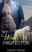 Cover-Bild zum Titel 'My Wolf Protector (Shifters Ranch BBW Paranormal Romance, #2)' von 'Christy Rivers'