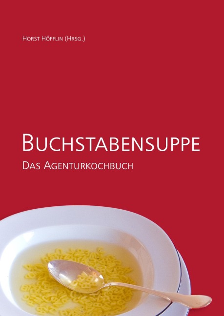 Buchstabensuppe - Das Agenturkochbuch - 
