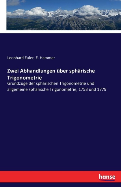 Zwei Abhandlungen über sphärische Trigonometrie - Leonhard Euler, E. Hammer
