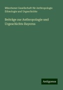 Beiträge zur Anthropologie und Urgeschichte Bayerns - Münchener Gesellschaft für Anthropologie Ethnologie und Urgeschichte