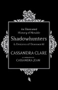 Cover-Bild zum Titel 'An Illustrated History of Notable Shadowhunters and Denizens of Downworld' von 'Cassandra Clare'
