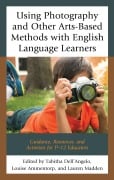 Cover-Bild zum Titel 'Using Photography and Other Arts-Based Methods With English Language Learners' von ''