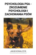 Cover-Bild zum Titel 'Psychologia Psa - Zrozumienie Psychologii i Zachowania Psów' von 'Jakub Kowalczyk'