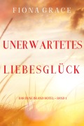 Cover-Bild zum Titel 'Unerwartetes Liebesglück (Das Dune Island Hotel - Band 1)' von 'Fiona Grace'