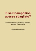 E se Champollion avesse sbagliato? - Andrea Portunato