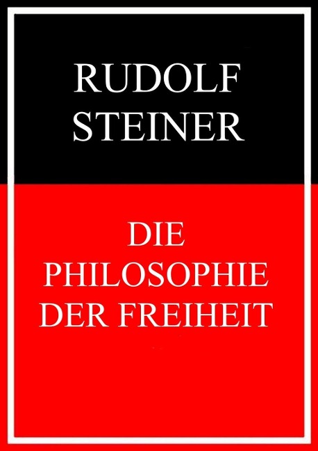 Die Philosophie der Freiheit - Rudolf Steiner