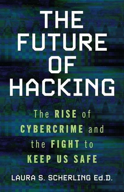 The Future of Hacking - Laura S Scherling