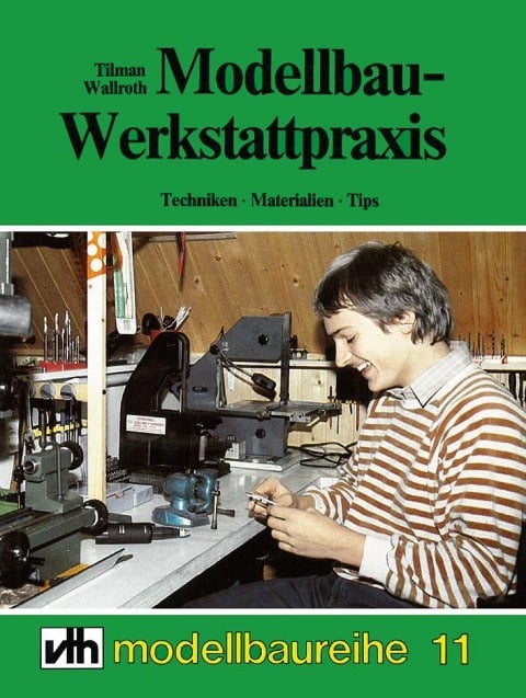 Modellbau-Werkstattpraxis - Tilman Wallroth