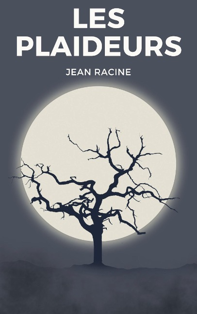 Les Plaideurs - Jean Racine