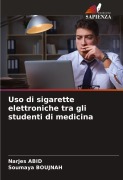 Cover-Bild zum Titel 'Uso di sigarette elettroniche tra gli studenti di medicina' von 'Narjes Abid, Soumaya Boujnah'