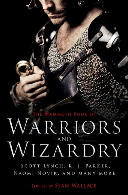 The Mammoth Book Of Warriors and Wizardry - Sean Wallace