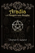 Aradia o il Vangelo delle Streghe Italiane - Charles Leland