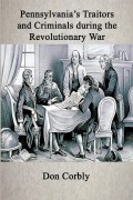 Cover-Bild zum Titel 'Pennsylvania's Traitors and Criminals During the Revolutionary War' von 'Don Corbly'