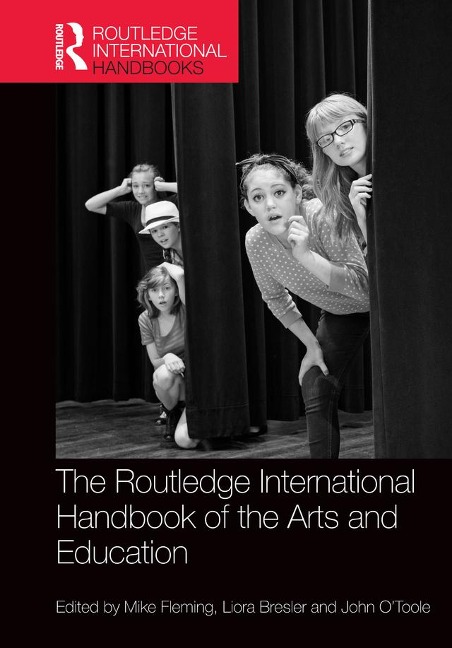 The Routledge International Handbook of the Arts and Education - 