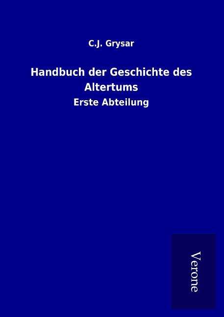 Handbuch der Geschichte des Altertums - C. J. Grysar