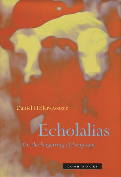 Echolalias - Daniel Heller-Roazen