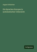 Cover-Bild zum Titel 'Die Sprachen Europas in systematischer Uebersicht' von 'August Schleicher'