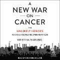 A New War on Cancer - Kristina Marusic