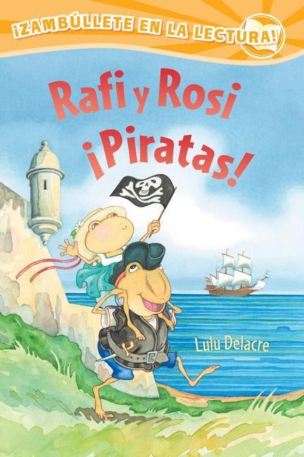 Rafi Y Rosi ¡Piratas! - Lulu Delacre