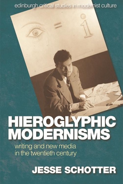 Hieroglyphic Modernisms - Jesse Schotter